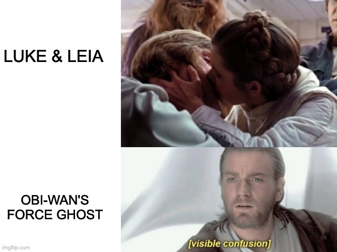 .......why | LUKE & LEIA; OBI-WAN'S FORCE GHOST | image tagged in blank white template,luke and leia kiss,visible confusion,what,star wars no,star wars | made w/ Imgflip meme maker