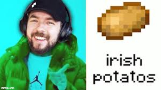 Irish Potato | image tagged in jacksepticeye,irish,potato,funny not funny | made w/ Imgflip meme maker