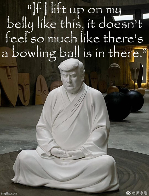 Trump feeling fit & presidential. | "If I lift up on my belly like this, it doesn't feel so much like there's a bowling ball is in there." | image tagged in donald trump chinese idol,trump's boiler | made w/ Imgflip meme maker