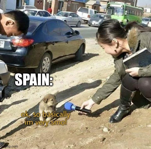 I'm very smoll | SPAIN: | image tagged in i'm very smoll | made w/ Imgflip meme maker