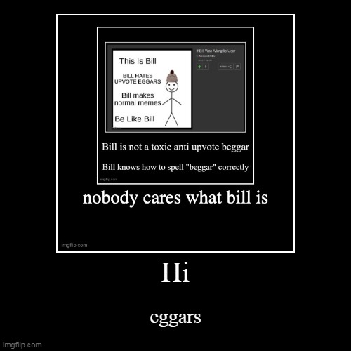 i like eggars | image tagged in funny,demotivationals | made w/ Imgflip demotivational maker