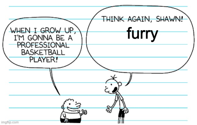 furry | image tagged in think again shawn | made w/ Imgflip meme maker