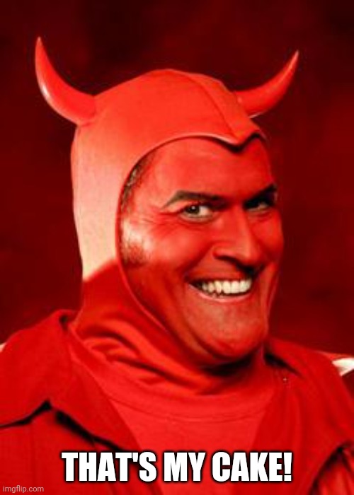 Devil Bruce | THAT'S MY CAKE! | image tagged in devil bruce | made w/ Imgflip meme maker