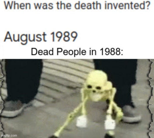 I made this 7 months ago | L | image tagged in dead,meme | made w/ Imgflip meme maker