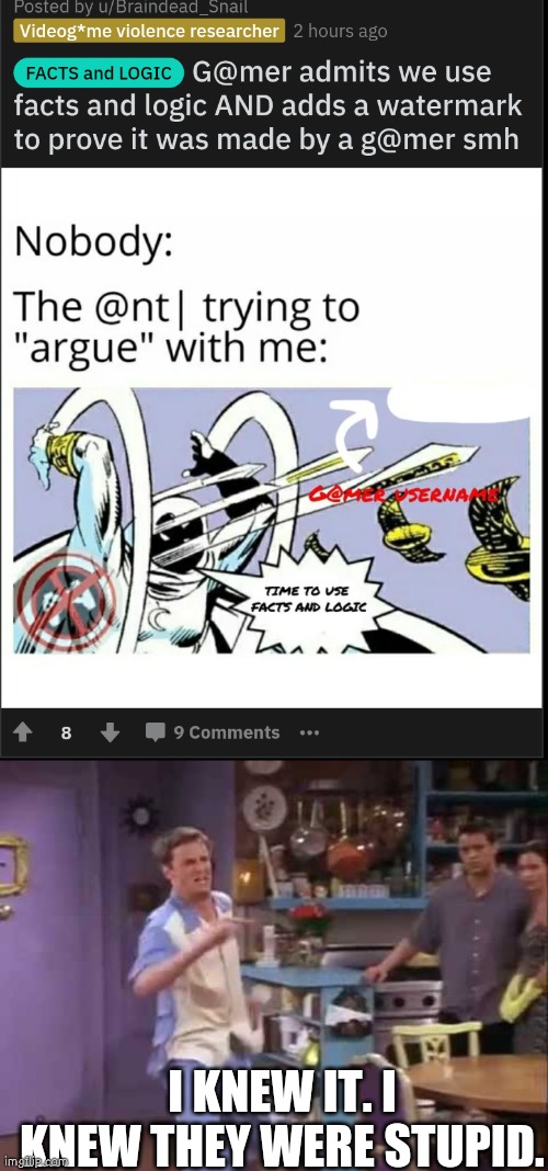 i knew it | I KNEW IT. I KNEW THEY WERE STUPID. | image tagged in i knew it | made w/ Imgflip meme maker