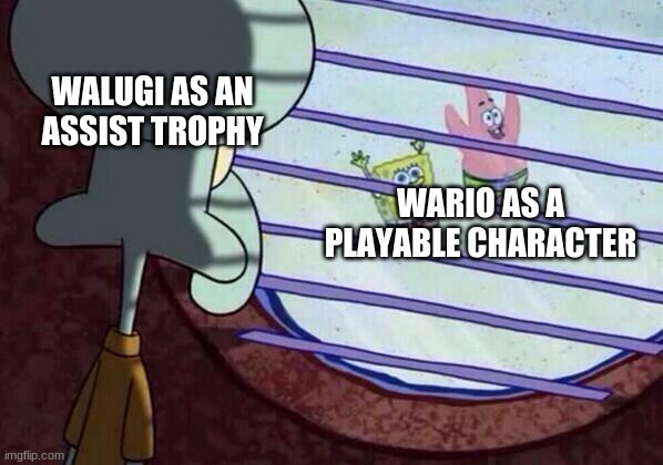 WALUGI FOR SMASH | WALUGI AS AN ASSIST TROPHY; WARIO AS A PLAYABLE CHARACTER | image tagged in squidward window,waluigi,super smash bros,memes | made w/ Imgflip meme maker