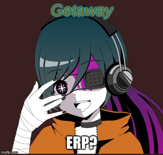  Getaway; ERP? | made w/ Imgflip meme maker