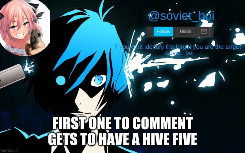 lol | FIRST ONE TO COMMENT GETS TO HAVE A HIVE FIVE | image tagged in soviet_boi template | made w/ Imgflip meme maker