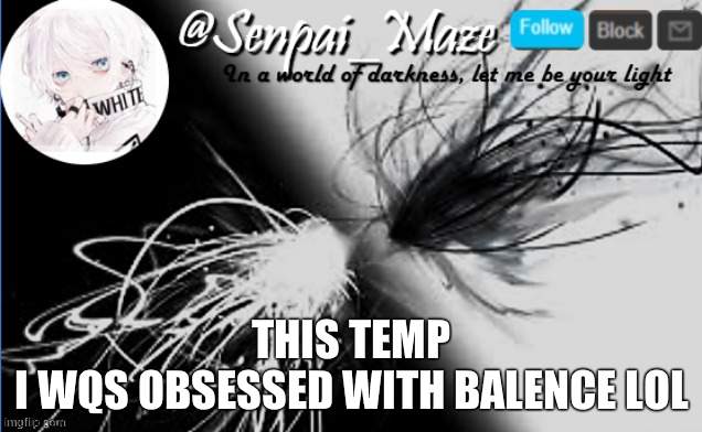 soups temp | THIS TEMP
I WQS OBSESSED WITH BALENCE LOL | image tagged in soups temp | made w/ Imgflip meme maker