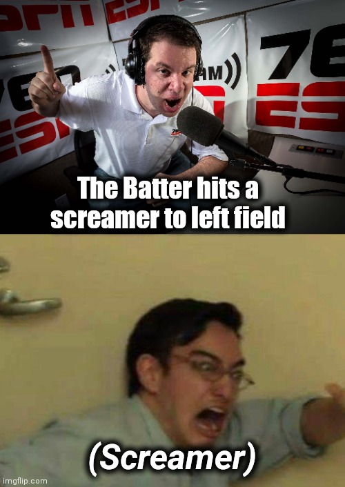 Who are these Screamers and why are the players allowed to abuse them ? | The Batter hits a screamer to left field; (Screamer) | image tagged in sport's announcer,confused screaming,baseball,mortal kombat,batman smiles | made w/ Imgflip meme maker