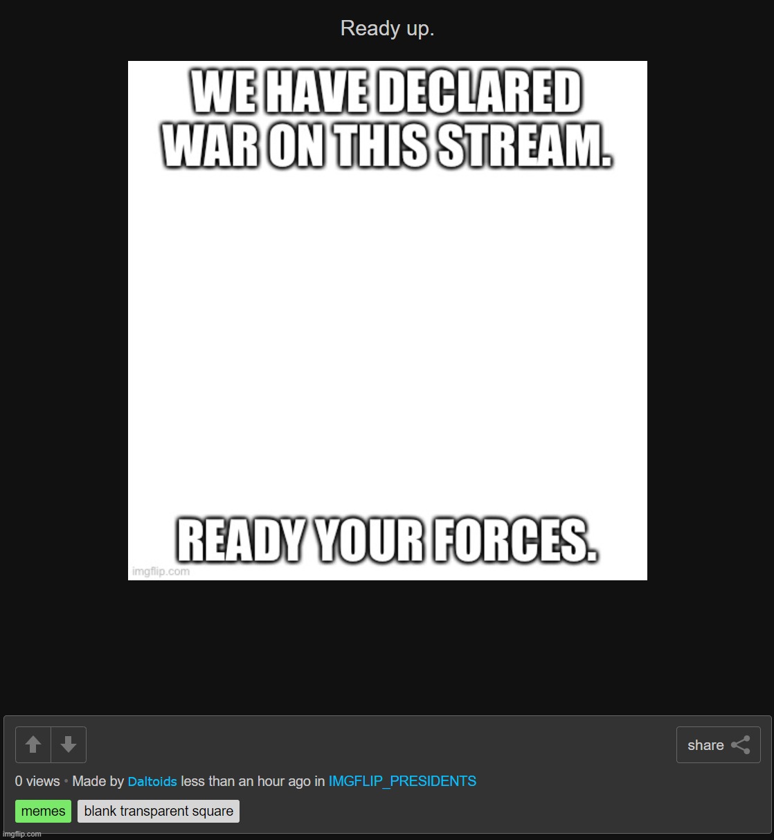 War!!!!!!! | image tagged in daltoids declares war | made w/ Imgflip meme maker