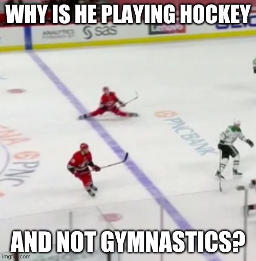 How in the hockey world | WHY IS HE PLAYING HOCKEY; AND NOT GYMNASTICS? | image tagged in nhl,gymnastics | made w/ Imgflip meme maker