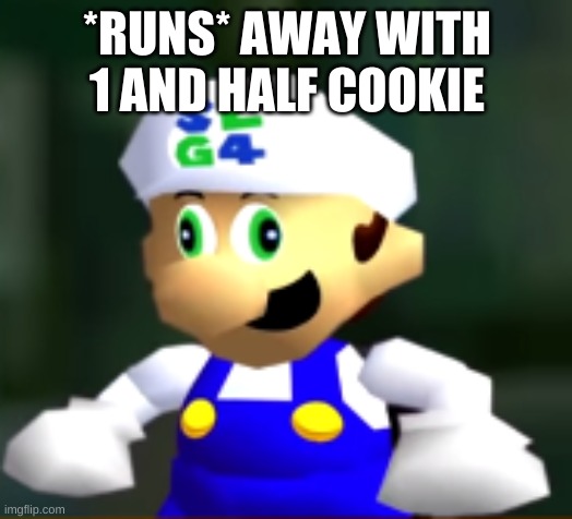 Derp SLG4 | *RUNS* AWAY WITH 1 AND HALF COOKIE | image tagged in derp slg4 | made w/ Imgflip meme maker