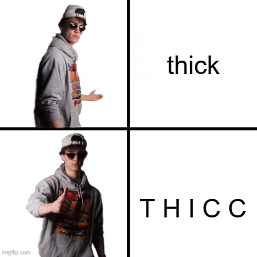 Dani Drake Format | thick; T H I C C | image tagged in dani drake format | made w/ Imgflip meme maker