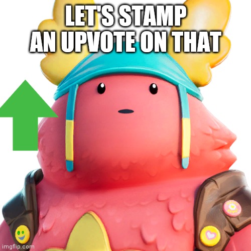 Guff | LET'S STAMP AN UPVOTE ON THAT | image tagged in guff | made w/ Imgflip meme maker