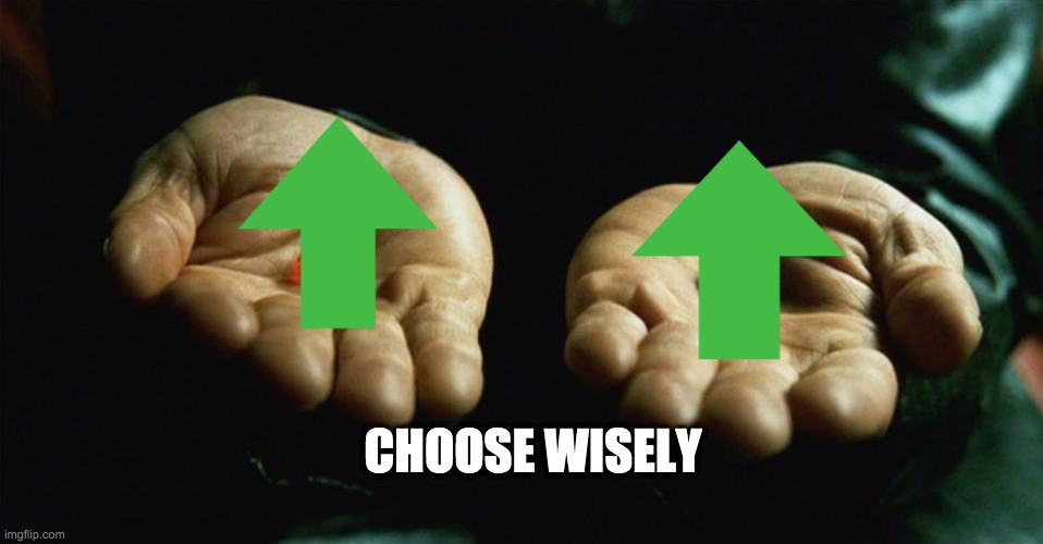 Red pill blue pill | CHOOSE WISELY | image tagged in red pill blue pill | made w/ Imgflip meme maker