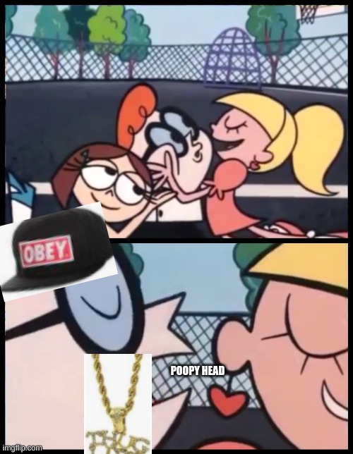 Say it Again, Dexter | POOPY HEAD | image tagged in memes,say it again dexter | made w/ Imgflip meme maker