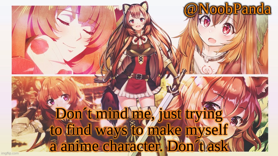Only bitches will ask | Don´t mind me, just trying to find ways to make myself a anime character. Don´t ask | image tagged in noobpanda | made w/ Imgflip meme maker