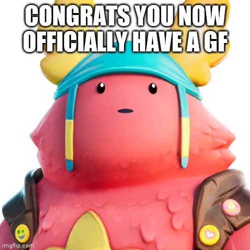 Guff | CONGRATS YOU NOW OFFICIALLY HAVE A GF | image tagged in guff | made w/ Imgflip meme maker