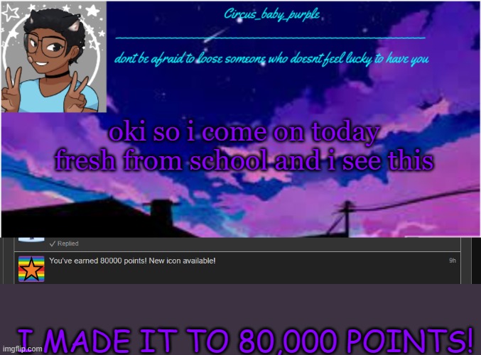 YAAAAAY!! | oki so i come on today fresh from school and i see this; I MADE IT TO 80,000 POINTS! | image tagged in new random template ig | made w/ Imgflip meme maker