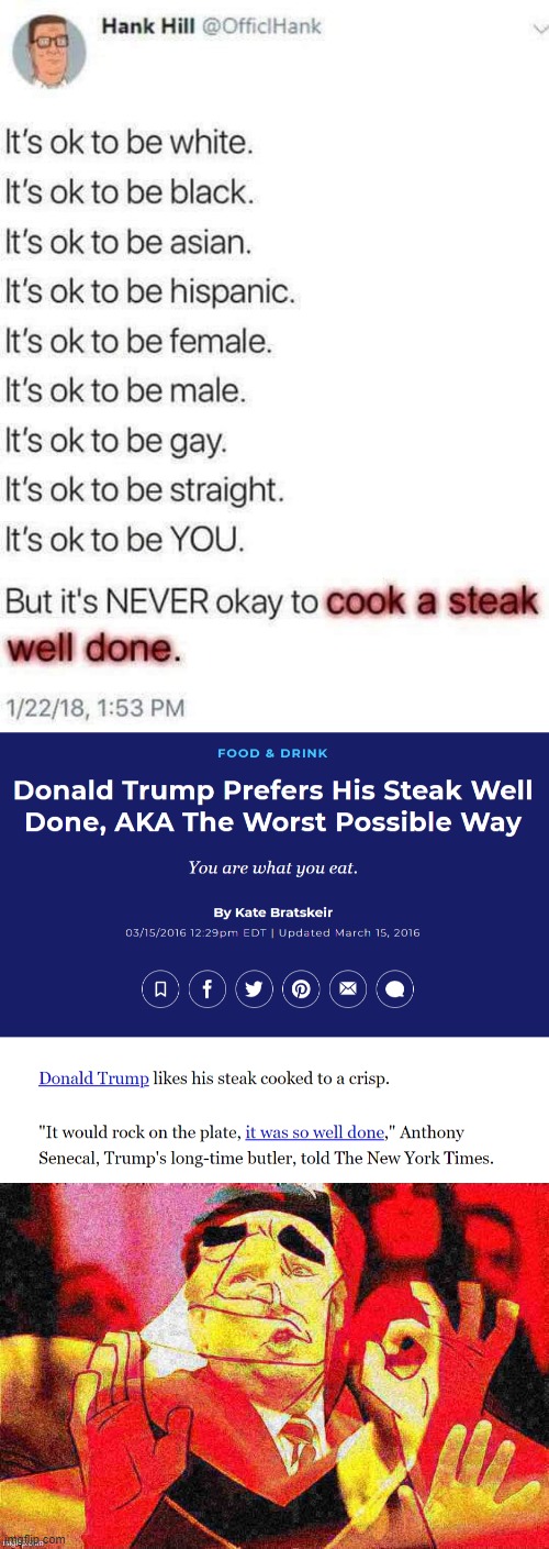 because of course | image tagged in pacha perfect trump deep-fried 2,steak,steak dinner,trump,trump is an asshole,trump is a moron | made w/ Imgflip meme maker
