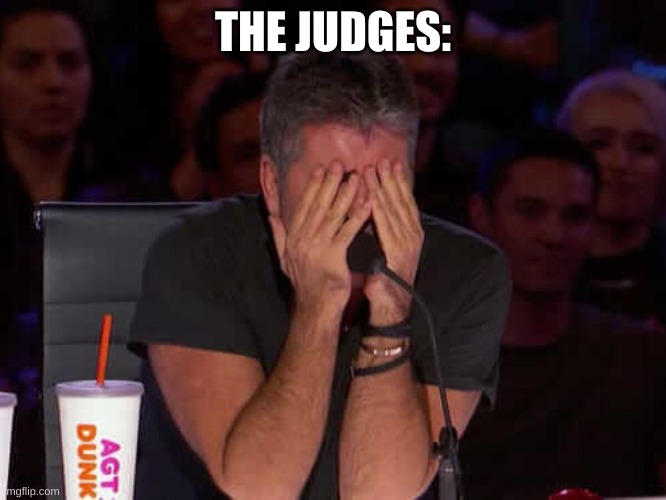 THE JUDGES: | made w/ Imgflip meme maker