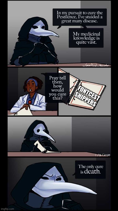 *insert good and persuasive title here* | FONTCEST SHIPPERS | image tagged in scp-49 the only cure is death,sans undertale,undertale | made w/ Imgflip meme maker