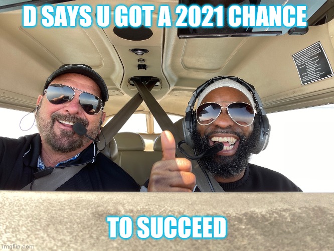 2021 | D SAYS U GOT A 2021 CHANCE; TO SUCCEED | image tagged in success kid | made w/ Imgflip meme maker