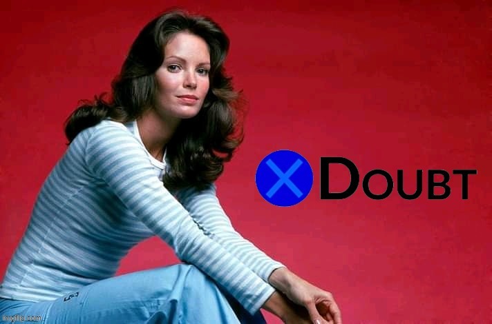 X doubt Jaclyn Smith | image tagged in x doubt jaclyn smith | made w/ Imgflip meme maker