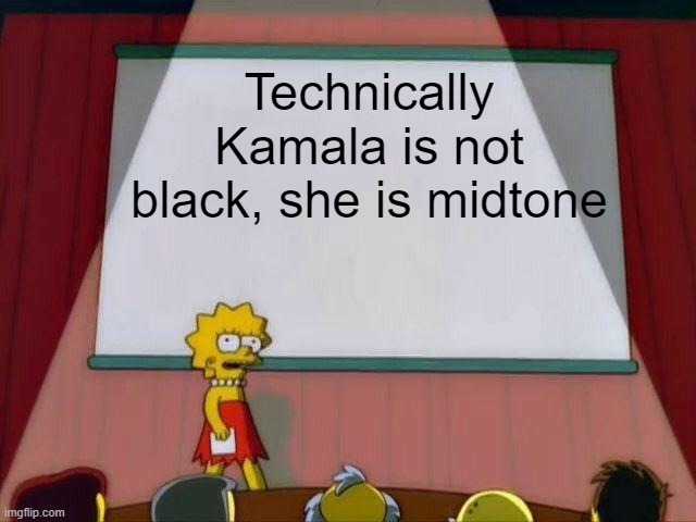 There is a difference | Technically Kamala is not black, she is midtone | image tagged in lisa simpson's presentation,kamala | made w/ Imgflip meme maker
