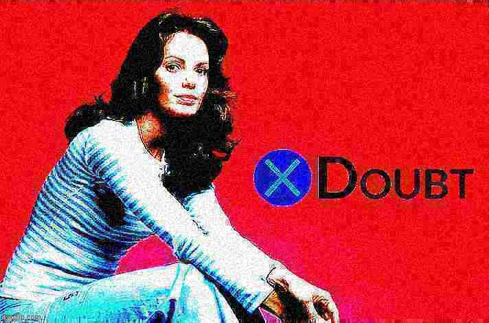 X doubt Jaclyn Smith deep-fried 1 | image tagged in x doubt jaclyn smith deep-fried 1 | made w/ Imgflip meme maker