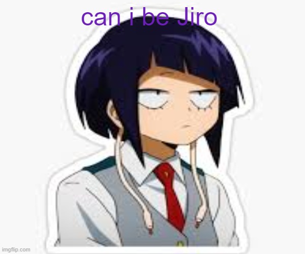 uhhhh | can i be Jiro | image tagged in anime,my hero academia | made w/ Imgflip meme maker