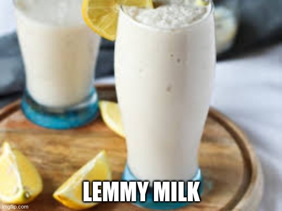 LEMMY MILK | made w/ Imgflip meme maker