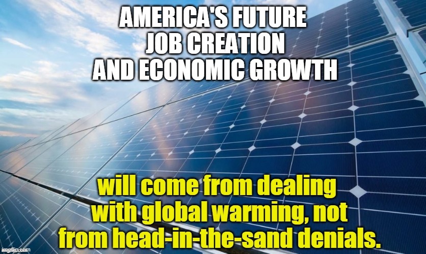 This is how we put people back to work. | . | image tagged in new,jobs,global warming,climate change,fossil fuel,environment | made w/ Imgflip meme maker
