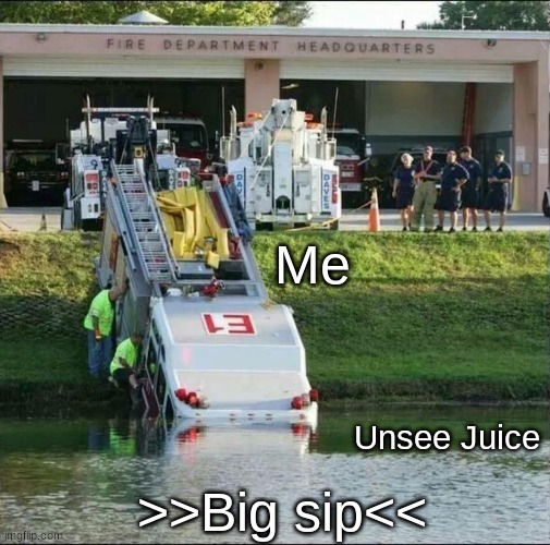 Unsee juice fire truck | image tagged in unsee juice fire truck | made w/ Imgflip meme maker