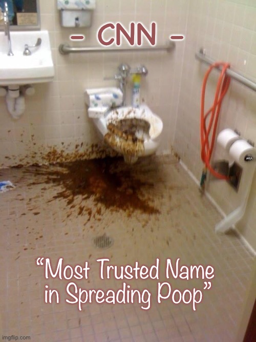 Most Trusted Name | - CNN -; MRA; “Most Trusted Name 
in Spreading Poop” | image tagged in full of sh,cnn,fake news,poop,cuomo,don lemon | made w/ Imgflip meme maker