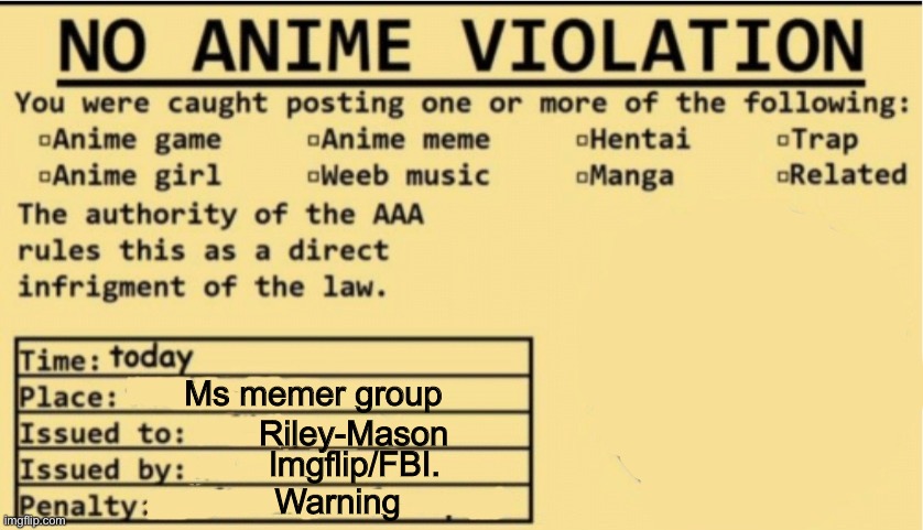 NO ANIME ALLOWED | Ms memer group Riley-Mason lmgflip/FBI. Warning | image tagged in no anime allowed | made w/ Imgflip meme maker