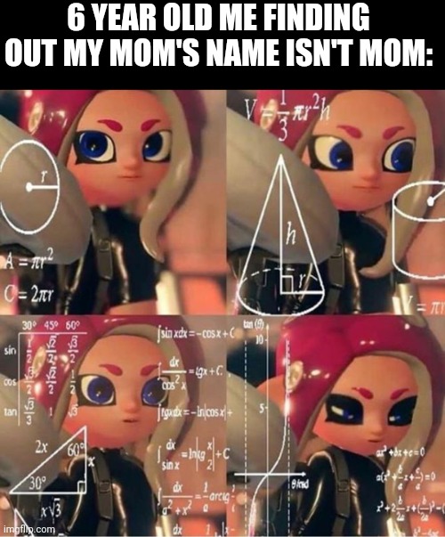 Veemo | 6 YEAR OLD ME FINDING OUT MY MOM'S NAME ISN'T MOM: | image tagged in veemo | made w/ Imgflip meme maker