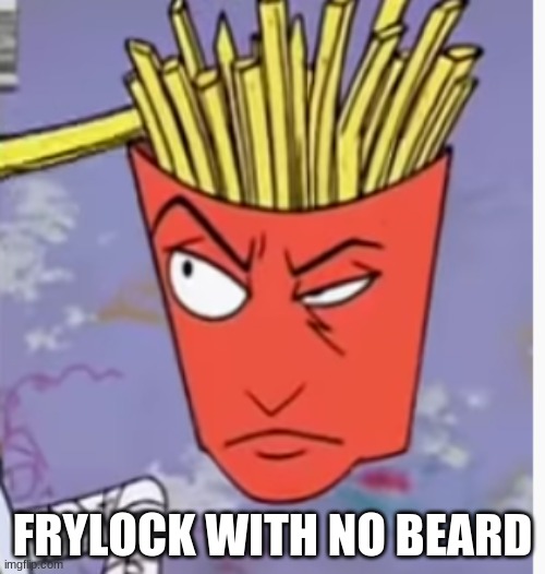 FRYLOCK WITH NO BEARD | made w/ Imgflip meme maker