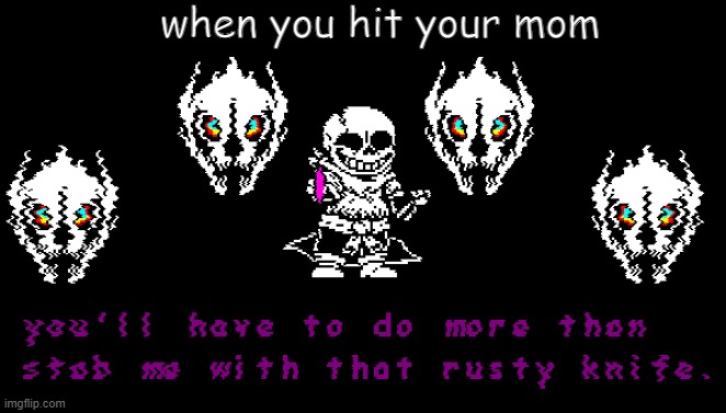meme | when you hit your mom | image tagged in memes | made w/ Imgflip meme maker