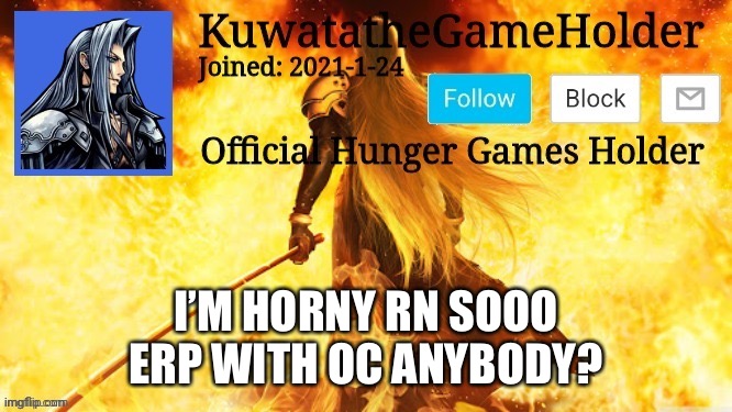 I’M HORNY RN SOOO
ERP WITH OC ANYBODY? | made w/ Imgflip meme maker