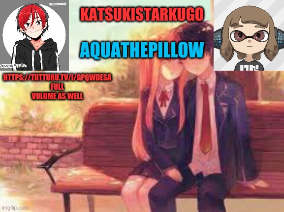 KatsukiStarkugoXAquathepillow | HTTPS://TUTTURU.TV/I/GPQWDESA
FULL VOLUME AS WELL | image tagged in katsukistarkugoxaquathepillow | made w/ Imgflip meme maker