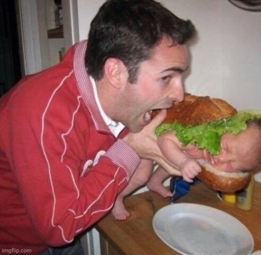 Eat the Child | image tagged in eat the child | made w/ Imgflip meme maker