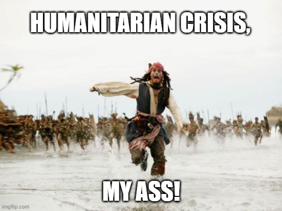 Jack Sparrow Runs from Migrants | HUMANITARIAN CRISIS, MY ASS! | image tagged in jack sparrow being chased,illegal aliens,border crisis,liberals,democrats | made w/ Imgflip meme maker