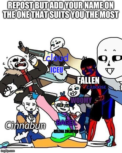 Repost but add your name | ICEU | image tagged in lol,sans,the gang,oop | made w/ Imgflip meme maker
