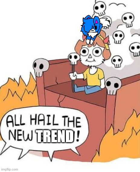 ALL HAIL THE NEW SATAN! | TREND | image tagged in all hail the new satan | made w/ Imgflip meme maker