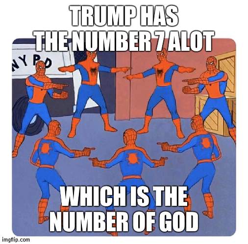 Hmmm but 7 | TRUMP HAS THE NUMBER 7 ALOT; WHICH IS THE NUMBER OF GOD | image tagged in 7 spidermen pointing,trump,no this is not political,just pointimg the 7 coincide ja | made w/ Imgflip meme maker