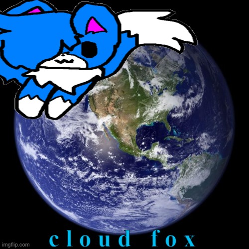 cloudfox.com web browser | c l o u d   f o x | image tagged in cloud,ahahaha im doing a trend,lol so funny | made w/ Imgflip meme maker