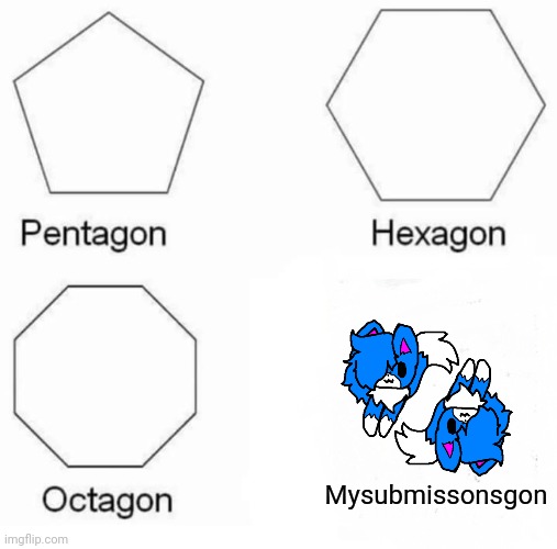 FloridaMan_official died of cloud overdose | Mysubmissonsgon | image tagged in memes,pentagon hexagon octagon,cloud | made w/ Imgflip meme maker