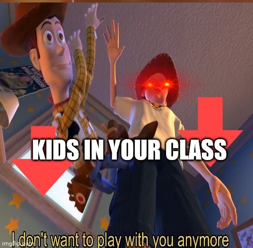 KIDS IN YOUR CLASS | image tagged in funny | made w/ Imgflip meme maker
